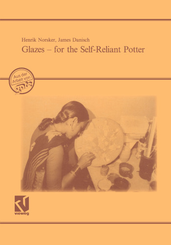 Glazes — for the Self-Reliant Potter: A Publication of Deutsches Zentrum für Entwicklungstechnologien — GATE. A division of the Deutsche Gesellschaft für Technische Zusammenarbeit (GTZ) GmbH