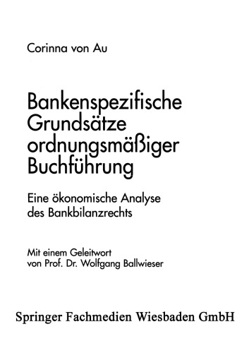 Bankenspezifische Grundsätze ordnungsmäßiger Buchführung: Eine ökonomische Analyse des Bankbilanzrechts