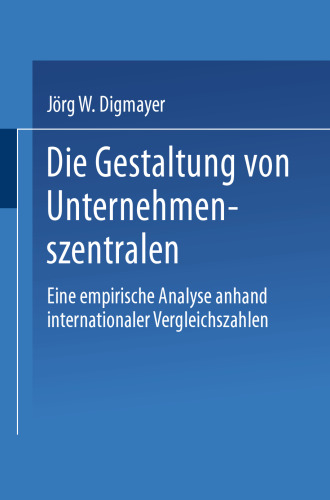 Die Gestaltung von Unternehmenszentralen: Eine empirische Analyse anhand internationaler Vergleichszahlen