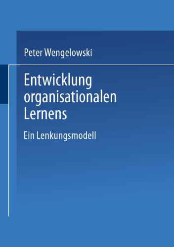 Entwicklung organisationalen Lernens: Ein Lenkungsmodell
