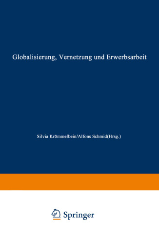 Globalisierung, Vernetzung und Erwerbsarbeit: Theoretische Zugänge und empirische Entwicklungen