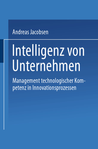 Intelligenz von Unternehmen: Management technologischer Kompetenz in Innovationsprozessen