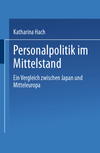 Personalpolitik im Mittelstand: Ein Vergleich zwischen Japan und Mitteleuropa