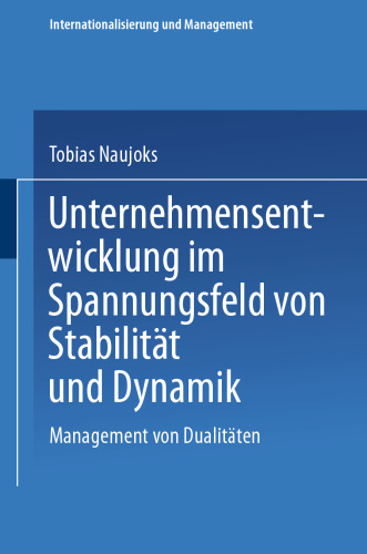 Unternehmensentwicklung im Spannungsfeld von Stabilität und Dynamik: Management von Dualitäten