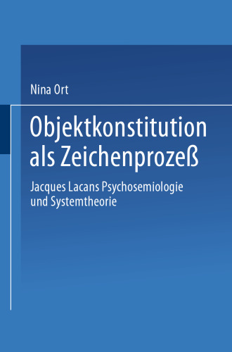 Objektkonstitution als Zeichenprozeß: Jacques Lacans Psychosemiologie und Systemtheorie