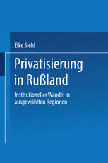 Privatisierung in Rußland: Institutioneller Wandel in ausgewählten Regionen
