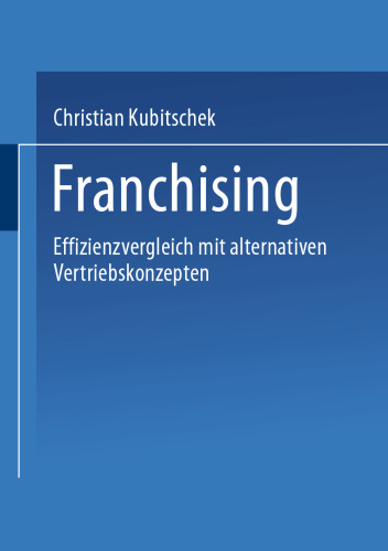 Franchising: Effizienzvergleich mit alternativen Vertriebskonzepten