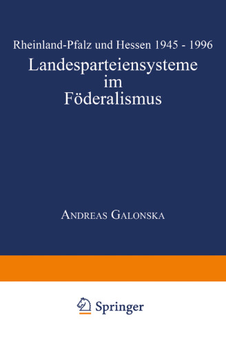 Landesparteiensysteme im Föderalismus: Rheinland-Pfalz und Hessen 1945 – 1996