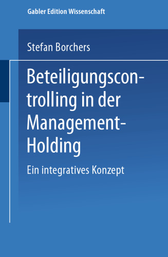 Beteiligungscontrolling in der Management-Holding: Ein integratives Konzept