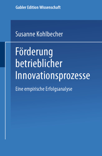 Förderung betrieblicher Innovationsprozesse: Eine empirische Erfolgsanalyse