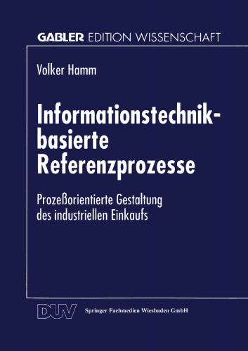 Informationstechnik-basierte Referenzprozesse: Prozeßorientierte Gestaltung des industriellen Einkaufs