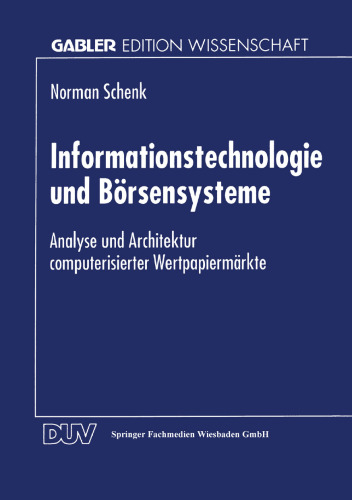 Informationstechnologie und Börsensysteme: Analyse und Architektur computerisierter Wertpapiermärkte
