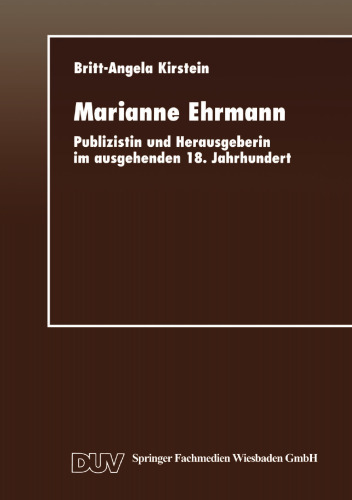 Marianne Ehrmann: Publizistin und Herausgeberin im ausgehenden 18. Jahrhundert