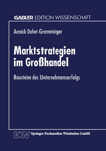 Marktstrategien im Großhandel: Bausteine des Unternehmenserfolgs