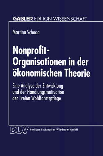 Nonprofit-Organisationen in der ökonomischen Theorie: Eine Analyse der Entwicklung und der Handlungsmotivation der Freien Wohlfahrtspflege