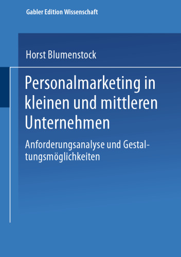 Personalmarketing in kleinen und mittleren Unternehmen: Anforderungsanalyse und Gestaltungsmöglichkeiten