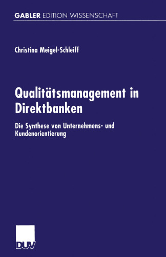 Qualitätsmanagement in Direktbanken: Die Synthese von Unternehmens- und Kundenorientierung