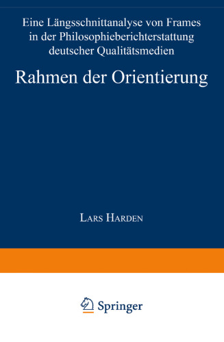 Rahmen der Orientierung: Eine Längsschnittanalyse von Frames in der Philosophieberichterstattung deutscher Qualitätsmedien