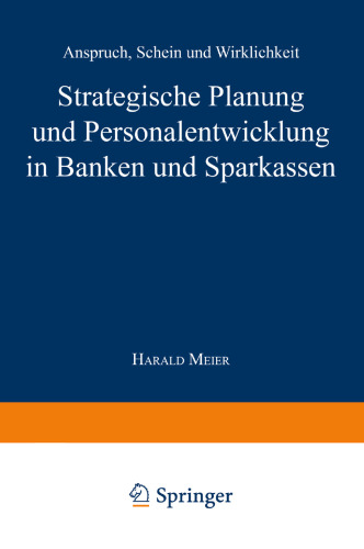 Strategische Planung und Personalentwicklung in Banken und Sparkassen: Anspruch, Schein und Wirklichkeit