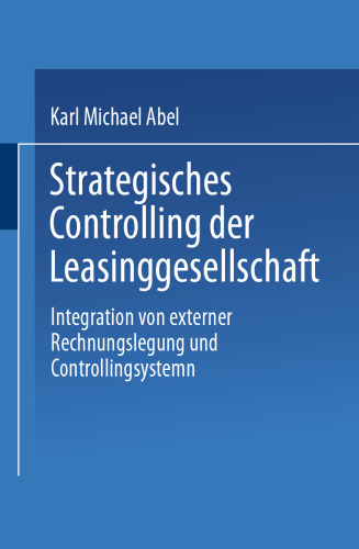 Strategisches Controlling der Leasinggesellschaft: Integration von externer Rechnungslegung und Controllingsystem