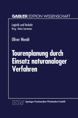 Tourenplanung durch Einsatz naturanaloger Verfahren: Integration von Genetischen Algorithmen und Simulated Annealing