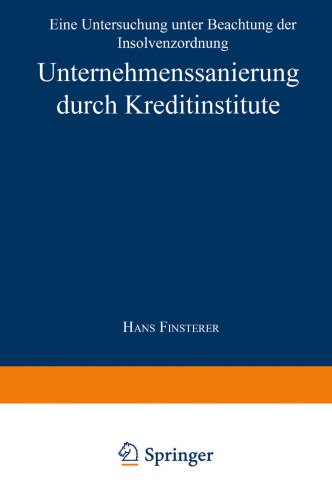 Unternehmenssanierung durch Kreditinstitute: Eine Untersuchung unter Beachtung der Insolvenzordnung