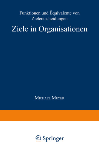 Ziele in Organisationen: Funktionen und Äquivalente von Zielentscheidungen