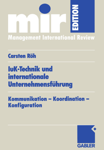 IuK-Technik und internationale Unternehmensführung: Kommunikation — Koordination — Konfiguration