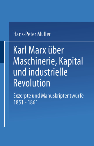 Karl Marx über Maschinerie, Kapital und industrielle Revolution: Exzerpte und Manuskriptentwürfe 1851–1861