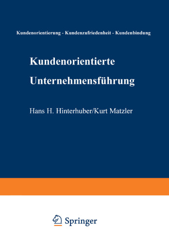 Kundenorientierte Unternehmensführung: Kundenorientierung — Kundenzufriedenheit — Kundenbindung