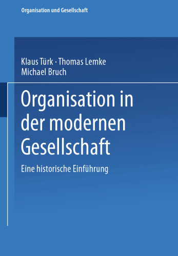 Organisation in der modernen Gesellschaft: Eine historische Einführung