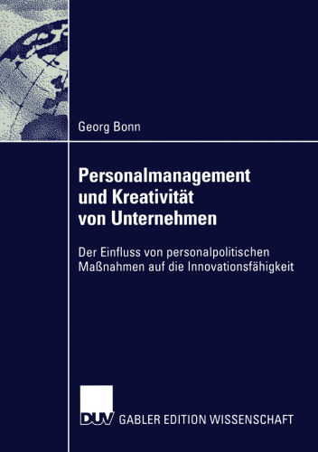 Personalmanagement und Kreativität von Unternehmen: Der Einfluss von personalpolitischen Maßnahmen auf die Innovationsfähigkeit