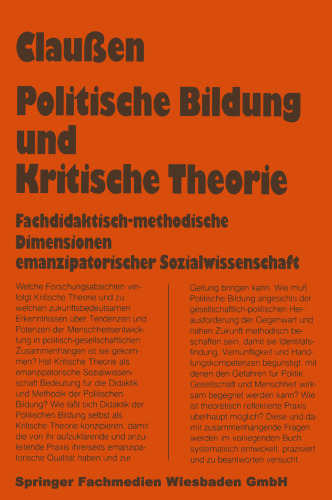 Politische Bildung und Kritische Theorie: Fachdidaktisch-methodische Dimensionen emanzipatorischer Sozialwissenschaft