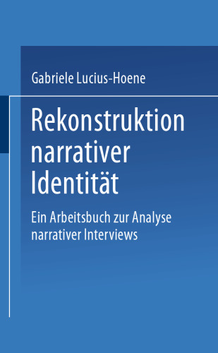 Rekonstruktion narrativer Identität: Ein Arbeitsbuch zur Analyse narrativer Interviews