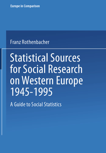 Statistical Sources for Social Research on Western Europe 1945–1995: A Guide to Social Statistics