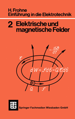 Einführung in die Elektrotechnik: Elektrische und magnetische Felder