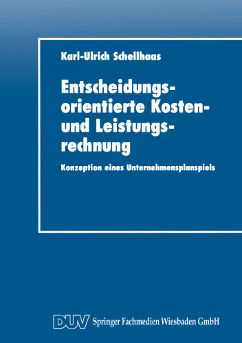 Entscheidungsorientierte Kosten- und Leistungsrechnung: Konzeption eines Unternehmensplanspiels