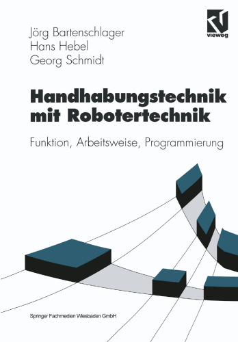 Handhabungstechnik mit Robotertechnik: Funktion, Arbeitsweise, Programmierung