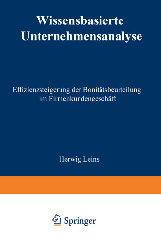 Wissensbasierte Unternehmensanalyse: Effizienzsteigerung der Bonitätsbeurteilung im Firmenkundengeschäft