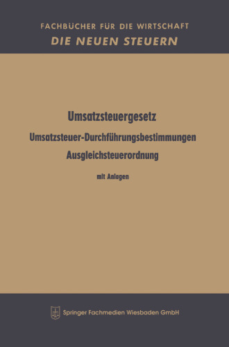 Umsatzsteuergesetz Umsatzsteuer-Durchführungsbestimmungen Ausgleichsteuerordnung: Mit Anlagen Offshore-Steuergesetz im Auszug mit Durchführungsverordnung Umsatzsteuerverordnung zum Truppenvertrag