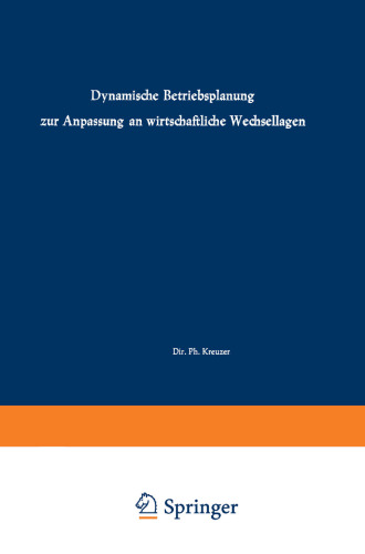 Dynamische Betriebsplanung zur Anpassung an wirtschaftliche Wechsellagen: Vorträge und Diskussionen der 6. Plankosten-Tagung