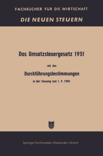 Das Umsatzsteuergesetz 1951 mit den Durchführungsbestimmungen in der Fassung vom 1. 9. 1951
