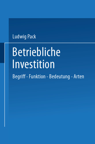 Betriebliche Investition: Begriff — Funktion — Bedeutung — Arten