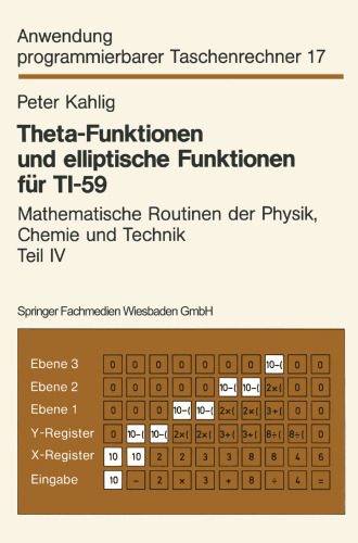 Theta-Funktionen und elliptische Funktionen für TI-59: Mathematische Routinen der Physik, Chemie und Technik Teil IV