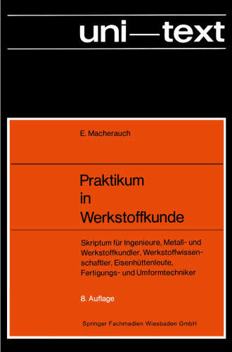 Praktikum in Werkstoffkunde: Skriptum für Ingenieure, Metall- und Werkstoffkundler, Werkstoffwissenschaftler, Eisenhüttenleute, Fertigungs- und Umformtechniker