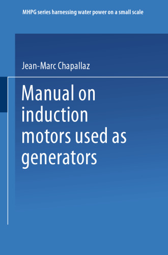 Manual on Induction Motors Used as Generators: A Publication of Deutsches Zentrum für Entwicklungstechnologien — GATE A Division of the Deutsche Gesellschaft für Technische Zusammenarbeit (GTZ) GmbH