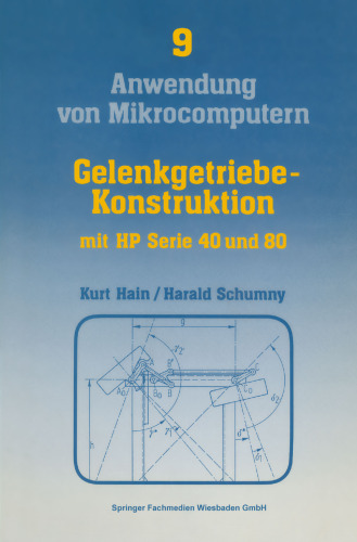 Gelenkgetriebe-Konstruktion: mit Kleinrechnern HP Serie 40 (HP 41C/CV) und HP Serie 80 (HP-83, HP-85, HP-86, HP-87)