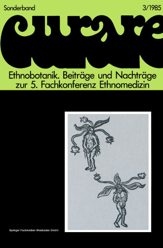 Ethnobotanik—Ethnobotany: Beiträge und Nachträge zur 5. Internationalen Fachkonferenz Ethnomedizin in Freiburg, 30.11.–3.12.1980