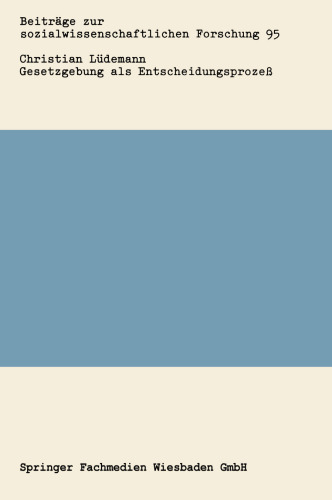 Gesetzgebung als Entscheidungsprozeß: Zur Normgenese der strafrechtlichen Regelung zur Strafaussetzung bei lebenslanger Freiheitsstrafe