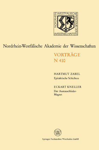 Epitaktische Schichten: Neue Strukturen und Phasenübergänge. Der Austauschfeder-Magnet: Ein neues Materialprinzip für Permanentmagnete: 383. Sitzung am 1. April 1992 in Düsseldorf
